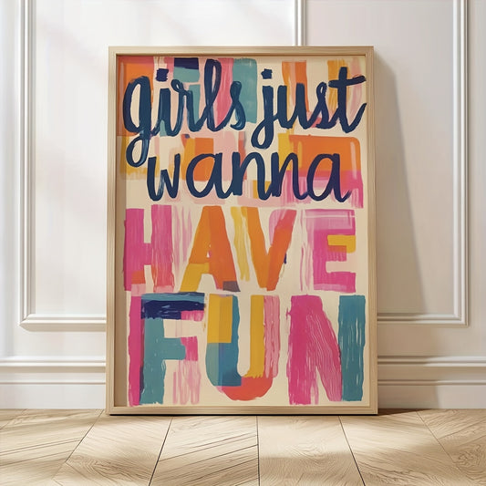 Affiche murale Girls Just Wanna Have Fun au style girly et coloré, décoration trendy et girl power pour intérieur moderne.